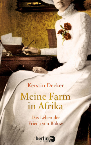 Meine Farm in Afrika Das Leben der Frieda von Bülow