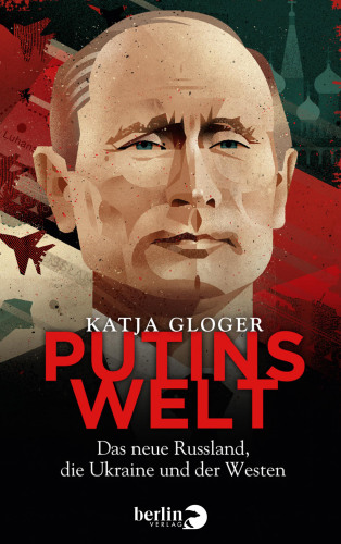 Putins Welt Das neue Russland, die Ukraine und der Westen