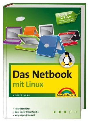 Das Netbook - mit Linux Internet überall, Büro in der Hosentasche, Vergnügen jederzeit