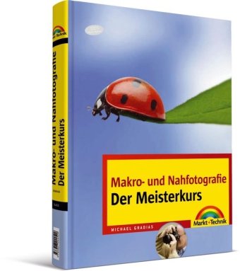 Makro-und Nahfotografie - Der Meisterkurs