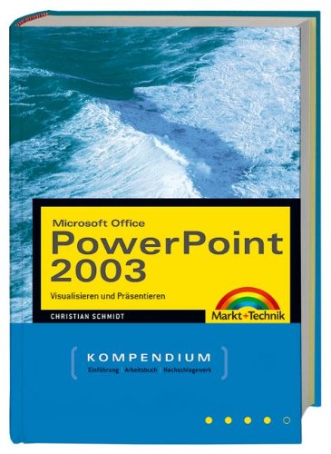 PowerPoint 2003 - Kompendium Visualisieren und präsentieren