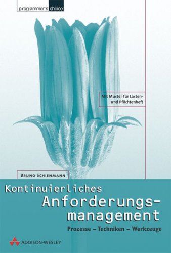 Kontinuierliches Anforderungsmanagement . Prozesse - Techniken - Werkzeuge