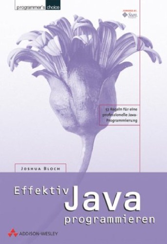 Effektiv Java programmieren [57 Regeln für eine professionelle Java-Programmierung]