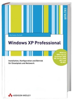 Windows XP Professional Installation, Konfiguration und Betrieb für Einzelplatz und Netzwerk