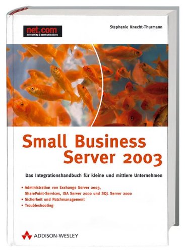 Small Business Server 2003 das Integrationshandbuch für kleine und mittlere Unternehmen