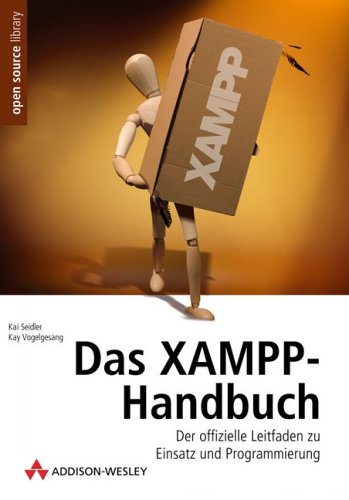 Das Xampp Handbuch. Der Offizielle Leitfaden Zu Einsatz Und Programmierung