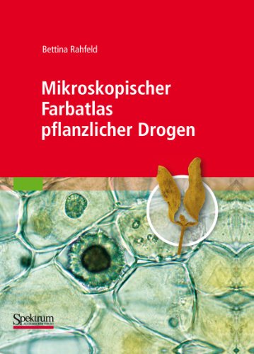 Mikroskopischer Farbatlas Pflanzlicher Drogen (German Edition)