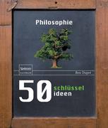 50 Schlüsselideen Philosophie