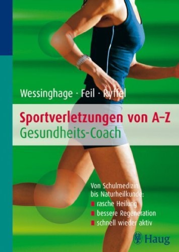 Sportverletzungen von A - Z : Gesundheitscoach : von Schulmedizin bis Naturheilkunde : rasche Heilung, bessere Regeneration, schnell wieder aktiv