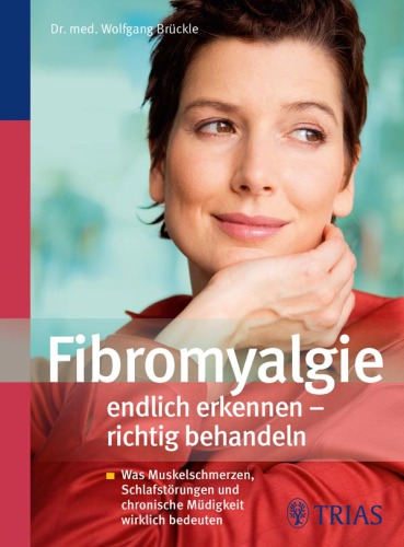 Fibromyalgie endlich erkennen - richtig behandeln