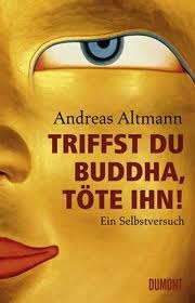 Triffst Du Buddha, Töte Ihn! Ein Selbstversuch