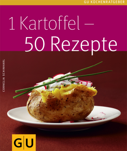 1 Kartoffel - 50 Rezepte