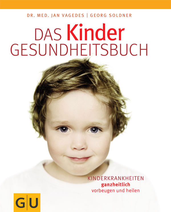 Das Kinder-Gesundheitsbuch Kinderkrankheiten ganzheitlich vorbeugen und heilen