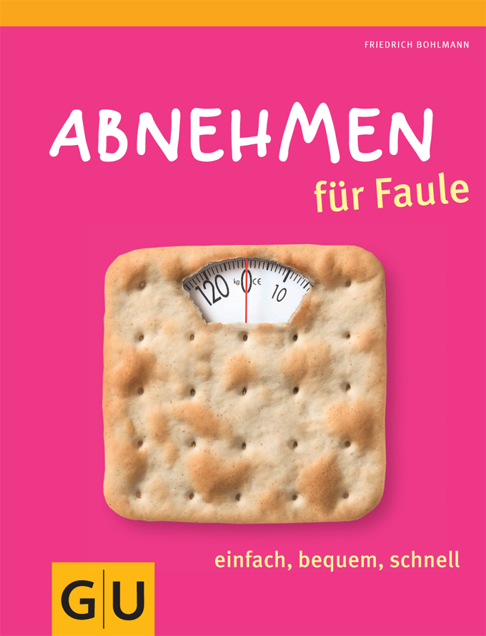 Abnehmen für Faule (GU Diät &amp; Gesundheit) (German Edition)