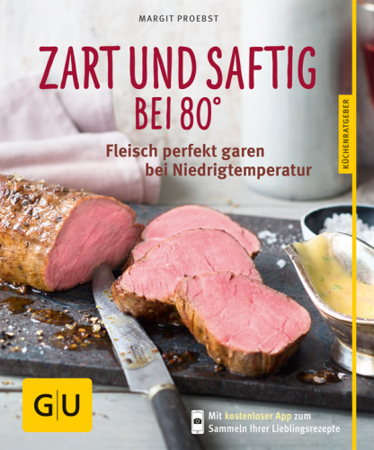 Zart und saftig bei 80° - neue Rezepte