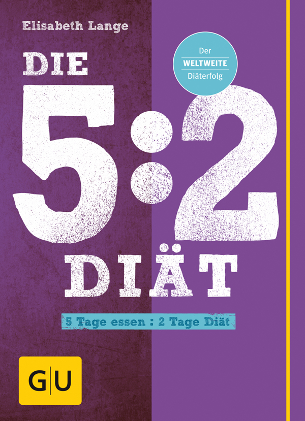 Die 5:2-Diät 5 Tage essen - 2 Tage Diät