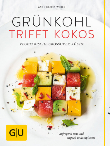 Grünkohl trifft Kokos Vegetarische Crossover-Küche. Aufregend neu und einfach unkompliziert