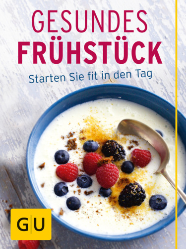 GESUNDES FRUHSTUCK;STARTEN SIE FIT IN DEN TAG