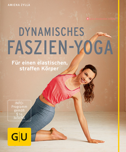 DYNAMISCHES FASZIEN-YOGA;FUR EINEN ELASTISCHEN, STRAFFEN KORPER