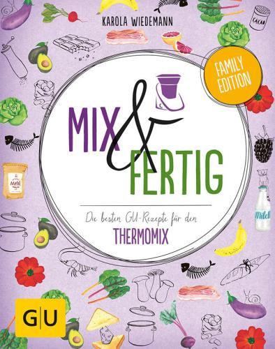 MIX & FERTIG;DIE BESTEN GU-REZEPTE FUR DEN THERMOMIX