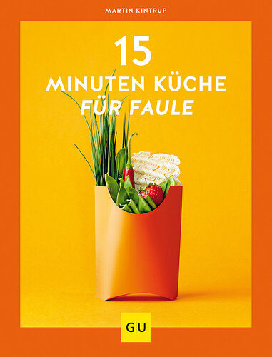 15-Minuten-Küche für Faule (GU Themenkochbuch)