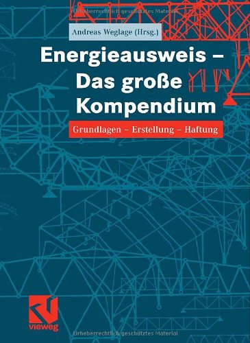 Energieausweis das große Kompendium ; Grundlagen - Erstellung - Haftung ; mit 47 Tabellen