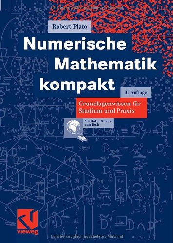 Numerische Mathematik kompakt : Grundlagenwissen fur Studium und Praxis