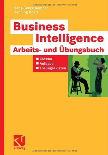 Business Intelligence - Arbeits- Und Ubungsbuch