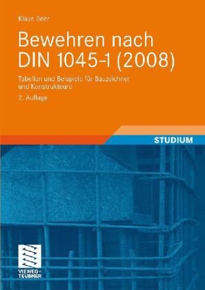 Bewehren nach DIN 1045-1 : Tabellen und Beispiele für Bauzeichner und Konstrukteure