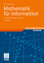 Mathematik für Informatiker Ein praxisbezogenes Lehrbuch