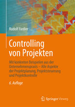 Controlling von Projekten Mit konkreten Beispielen aus der Unternehmenspraxis - Alle Aspekte der Projektplanung, Projektsteuerung und Projektkontrolle