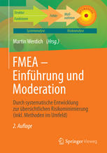 FMEA - Einführung und Moderation : durch systematische Entwicklung zur übersichtlichen Risikominimierung (inkl. Methoden im Umfeld)