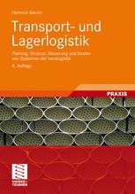 Transport- und Lagerlogistik Planung, Struktur, Steuerung und Kosten von Systemen der Intralogistik