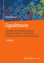 Signaltheorie Grundlagen der Signalbeschreibung, Filterbänke, Wavelets, Zeit-Frequenz-Analyse, Parameter- und Signalschätzung ; mit 5 Tabellen