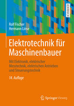 Elektrotechnik für Maschinenbauer mit Elektronik, elektrischer Messtechnik, elektrischen Antrieben und Steuerungstechnik
