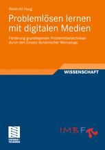 Problemlösen lernen mit digitalen Medien Förderung grundlegender Problemlösetechniken durch den Einsatz dynamischer Werkzeuge