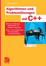 Algorithmen und Problemlösungen mit C++ : Von der Diskreten Mathematik zum fertigen Programm -- Lern- und Arbeitsbuch für Informatiker und Mathematiker