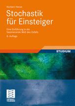 Stochastik für Einsteiger : Eine Einführung in die faszinierende Welt des Zufalls