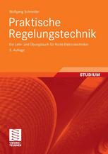 Praktische Regelungstechnik : ein Lehr- und Übungsbuch für Nicht-Elektroniker ; mit 72 Tabellen und 54 Übungsaufgaben