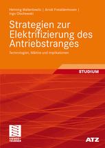 Strategien zur Elektrifizierung des Antriebstranges : Technologien, Märkte und Implikationen