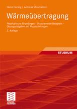 Wärmeübertragung : Physikalische Grundlagen - Illustrierende Beispiele - Übungsaufgaben mit Musterlösungen ; mit 41 Tabellen