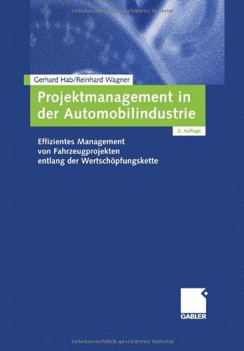 Projektmanagement in der Automobilindustrie effizientes Management von Fahrzeugprojekten entlang der Wertschöpfungskette