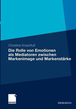 Die Rolle Von Emotionen ALS Mediatoren Zwischen Markenimage Und Markenstarke