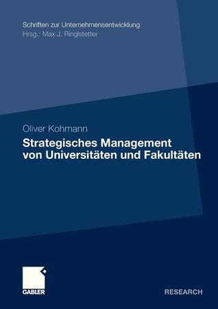 Strategisches Management Von Universitaten Und Fakultaten