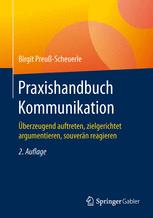 Praxishandbuch Kommunikation Überzeugend auftreten, zielgerichtet argumentieren, souverän reagieren