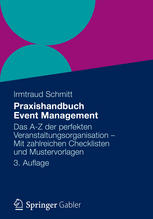 Praxishandbuch Event Management : das A - Z der perfekten Veranstaltungsorganisation ; mit zahlreichen Checklisten und Mustervorlagen