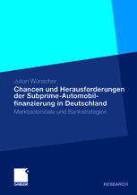 Chancen und Herausforderungen der Subprime-Automobilfinanzierung in Deutschland : Marktpotenziale und Bankstrategien