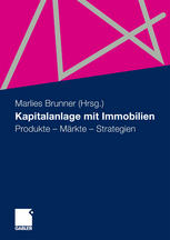 Kapitalanlage mit Immobilien : Produkte - Märkte - Strategien