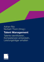 Talent-Management Talente identifizieren, Kompetenzen entwickeln, Leistungsträger erhalten