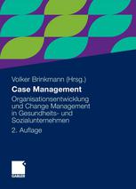 Case Management Organisationsentwicklung und Change Management in Gesundheits- und Sozialunternehmen